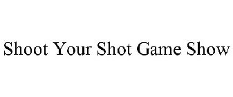 SHOOT YOUR SHOT GAME SHOW