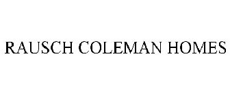 RAUSCH COLEMAN HOMES