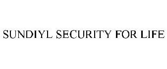 SUNDIYL SECURITY FOR LIFE