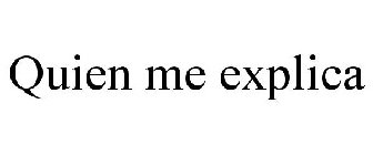 QUIEN ME EXPLICA