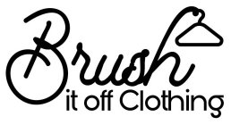 BRUSH IT OFF CLOTHING
