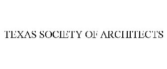 TEXAS SOCIETY OF ARCHITECTS