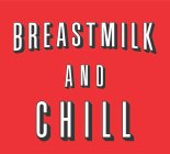 BREASTMILK AND CHILL