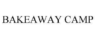 BAKEAWAY CAMP
