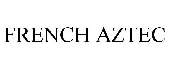 FRENCH AZTEC