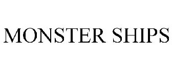 MONSTER SHIPS