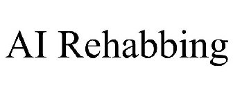 AI REHABBING