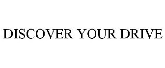 DISCOVER YOUR DRIVE