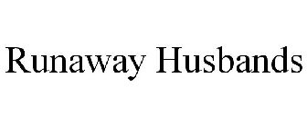 RUNAWAY HUSBANDS