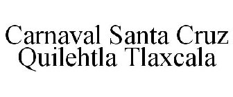 CARNAVAL SANTA CRUZ QUILEHTLA TLAXCALA
