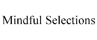 MINDFUL SELECTIONS