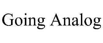 GOING ANALOG