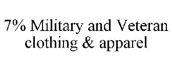 7% MILITARY AND VETERAN CLOTHING & APPAREL