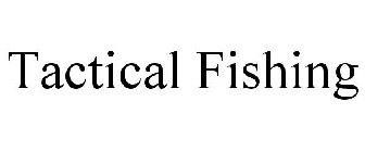 TACTICAL FISHING