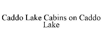 CADDO LAKE CABINS ON CADDO LAKE