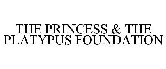THE PRINCESS & THE PLATYPUS FOUNDATION