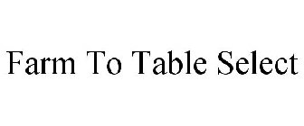 FARM TO TABLE SELECT