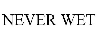 NEVER WET