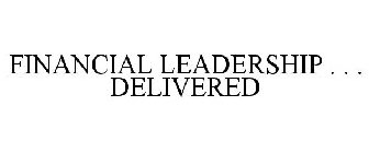 FINANCIAL LEADERSHIP . . . DELIVERED