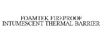 FOAMTEK FIREPROOF INTUMESCENT THERMAL BARRIER