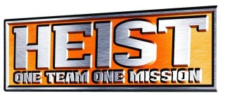 HEIST ONE TEAM ONE MISSION