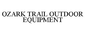 OZARK TRAIL OUTDOOR EQUIPMENT