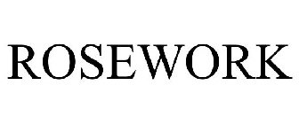 ROSEWORK