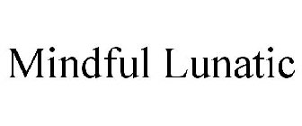 MINDFUL LUNATIC