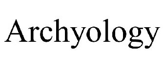 ARCHYOLOGY