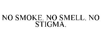 NO SMOKE. NO SMELL. NO STIGMA.