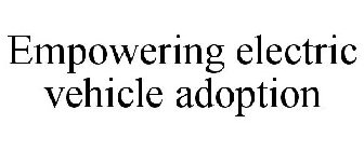 EMPOWERING ELECTRIC VEHICLE ADOPTION