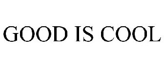GOOD IS COOL
