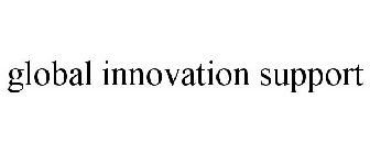 GLOBAL INNOVATION SUPPORT