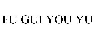 FU GUI YOU YU