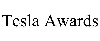 TESLA AWARDS