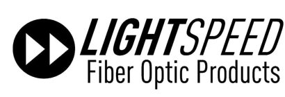 LIGHTSPEED FIBER OPTIC PRODUCTS