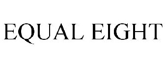 EQUAL EIGHT