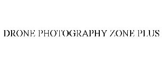 DRONE PHOTOGRAPHY ZONE PLUS