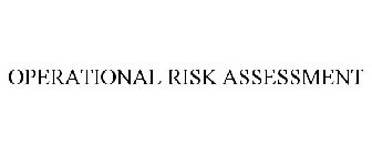 OPERATIONAL RISK ASSESSMENT