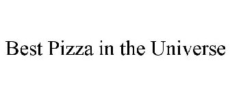 BEST PIZZA IN THE UNIVERSE