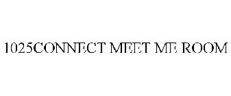 1025CONNECT MEET ME ROOM