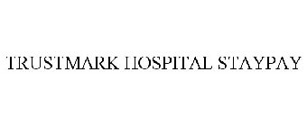 TRUSTMARK HOSPITAL STAYPAY