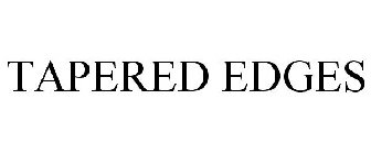 TAPERED EDGES