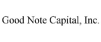 GOOD NOTE CAPITAL, INC.