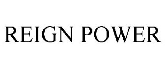 REIGN POWER