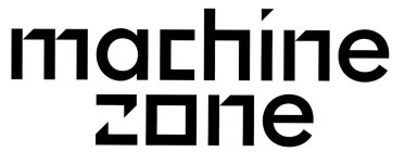 MACHINE ZONE