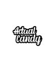ACTUAL CANDY