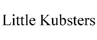 LITTLE KUBSTERS
