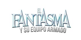 EL FANTASMA Y SU EQUIPO ARMADO