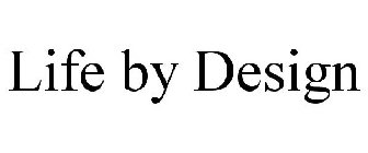 LIFE BY DESIGN